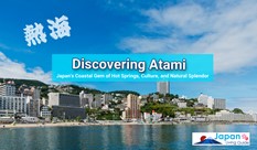 Discovering Atami: Japan's Coastal Gem of Hot Springs, Culture, and Natural Splendor