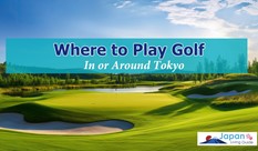 Where to Play Golf in or around Tokyo