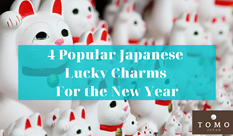 4 Popular Japanese Lucky Charms For the New Year