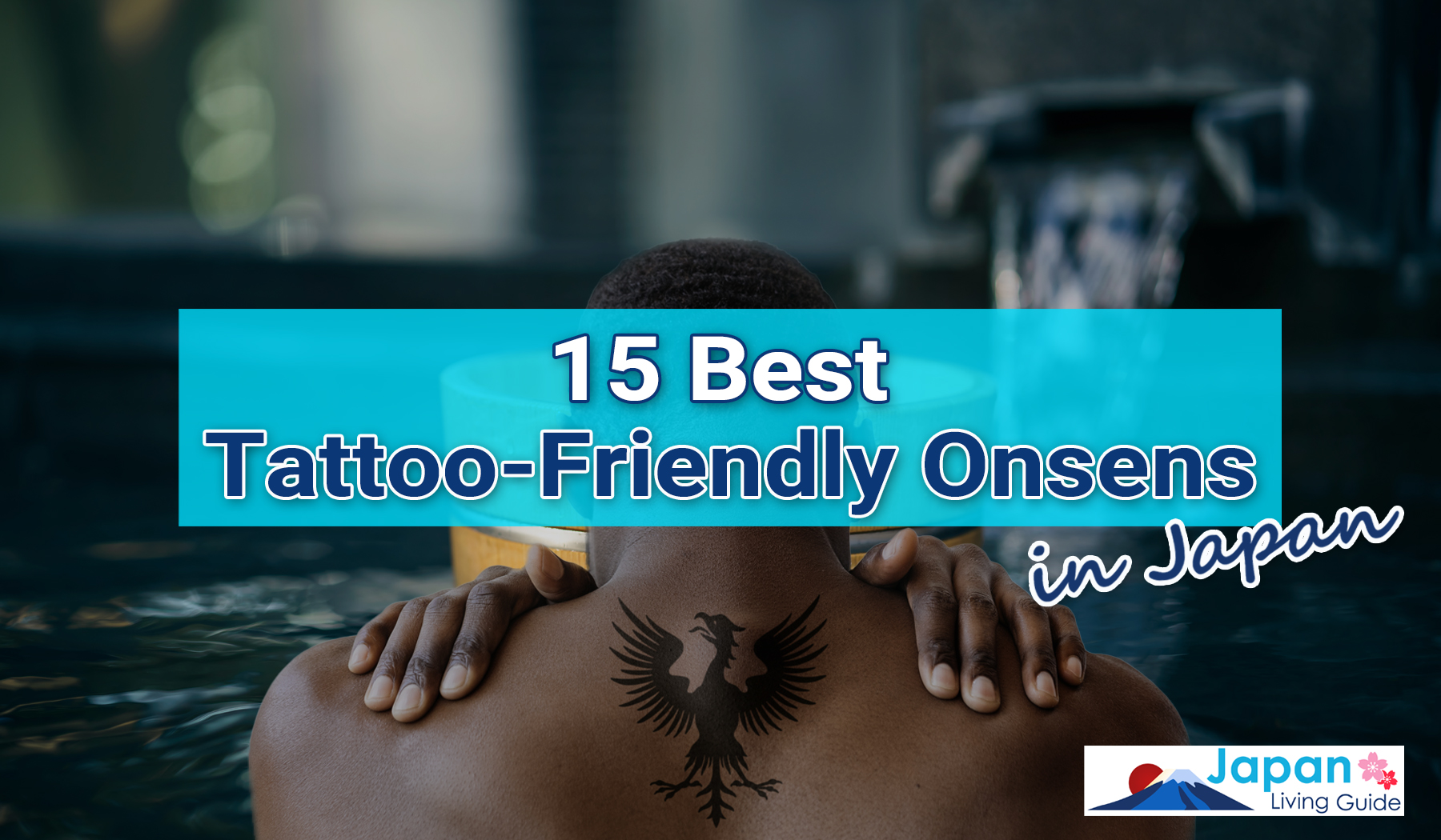 15 Best Tattoo-Friendly Onsens in Japan  - Living  Guide in Japan