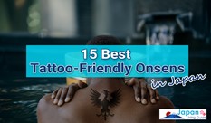 15 Best Tattoo-Friendly Onsens in Japan